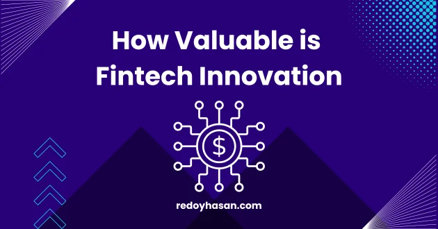 How Valuable is Fintech Innovation